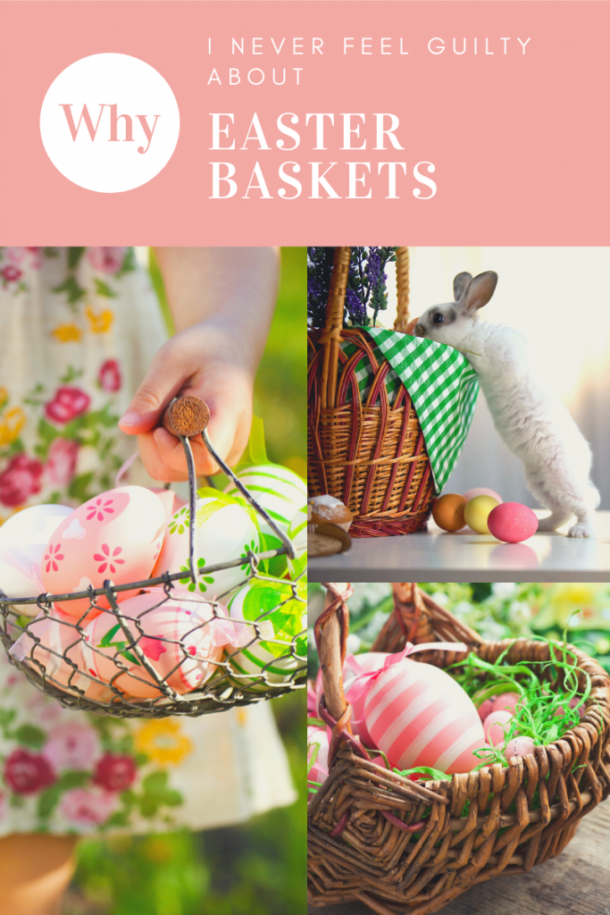 Why I never feel guilty about Easter baskets on Easter morning.